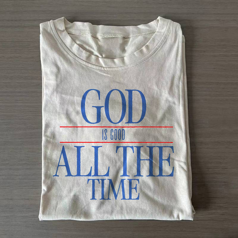 God Is Good All The Time T-shirt