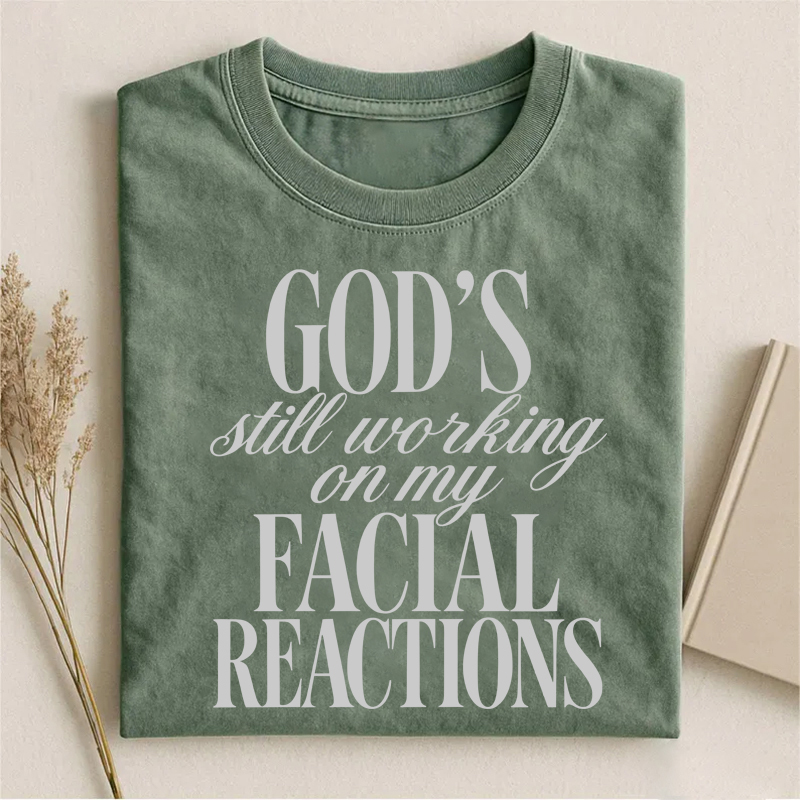 God's Still Working On My Facial Reactions T-shirt