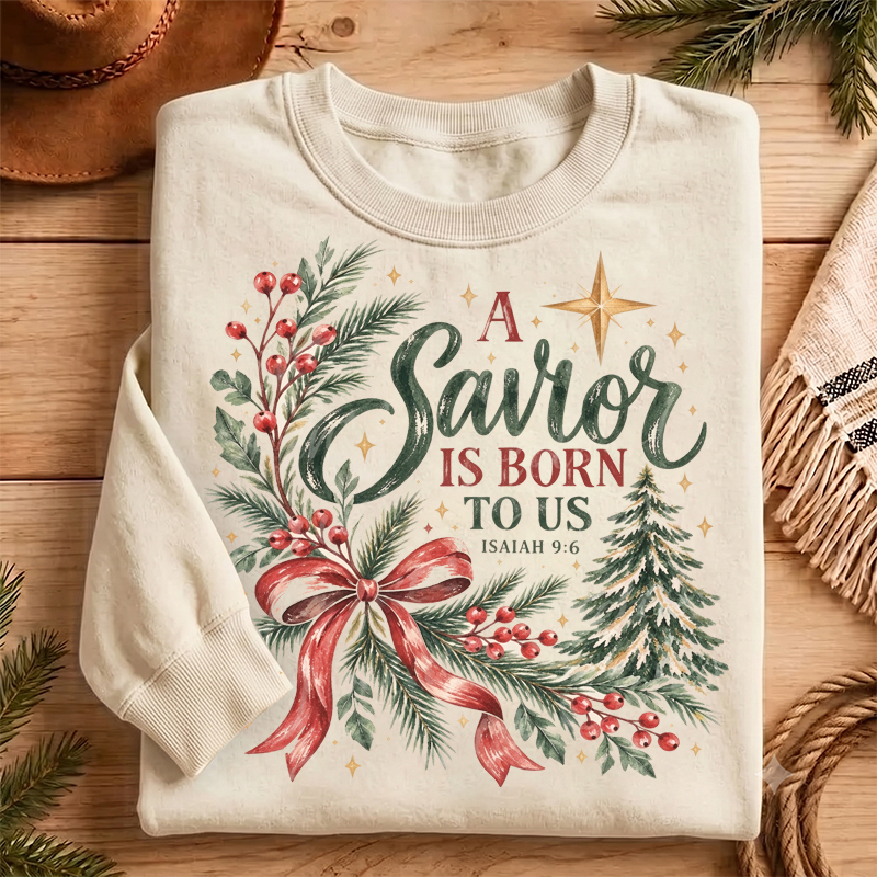A Savior Is Born Sweatshirt