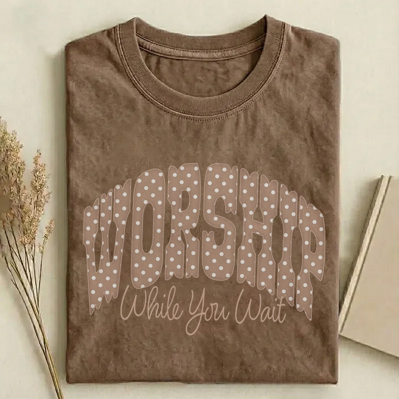 Worship While You Wait T-shirt