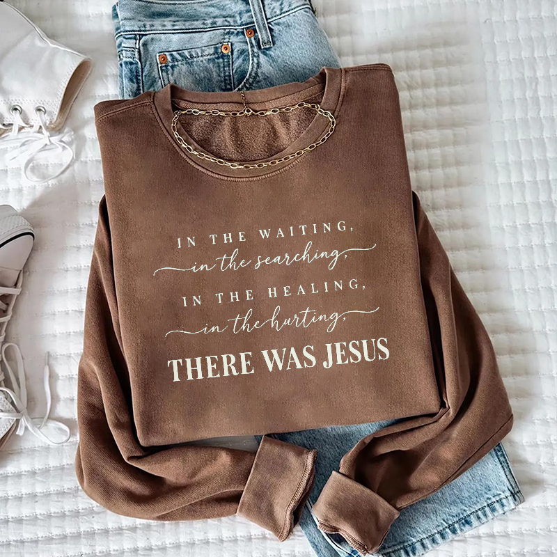There Was Jesus Christian Sweatshirt