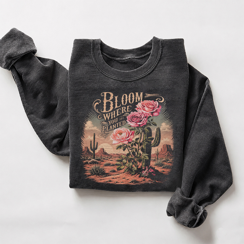 Bloom Where You Are Planted Sweatshirt