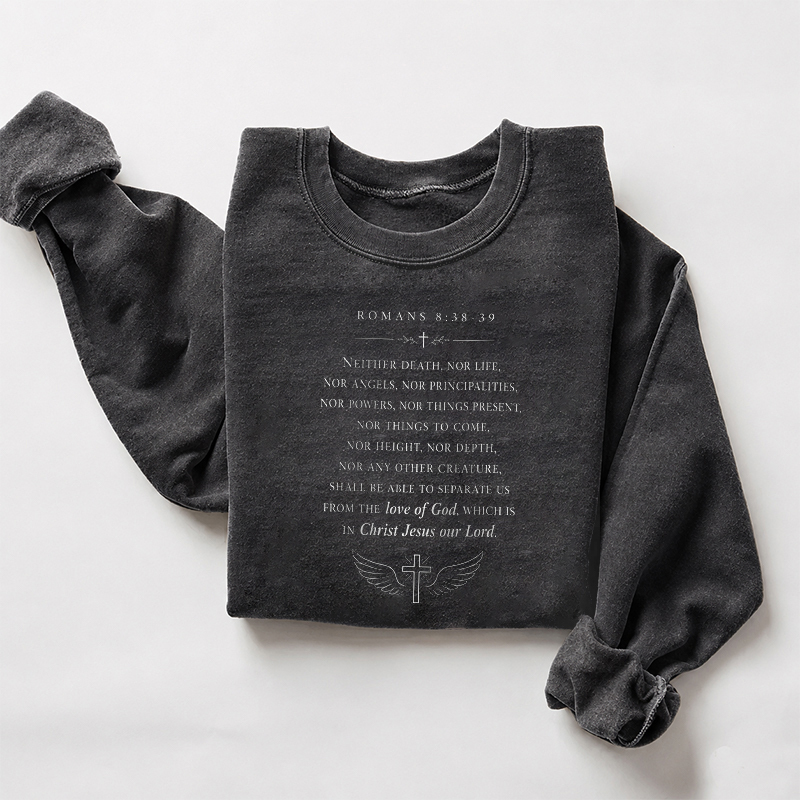 Romans 8:38-39 Christian Faith Sweatshirt