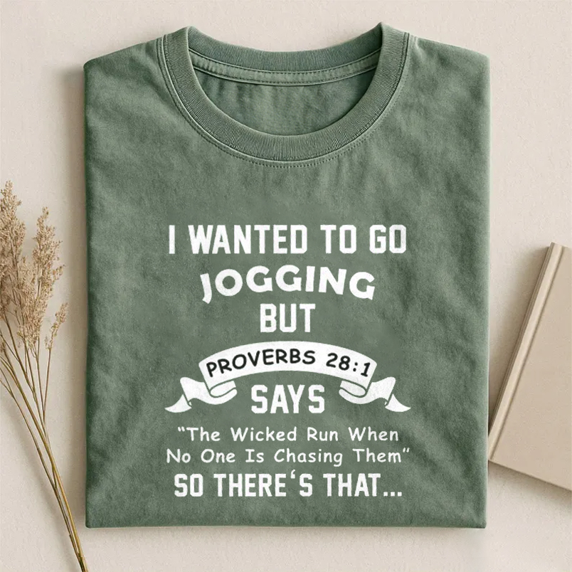 I Wanted To Go Jogging But Proverbs 28:1 Says T-shirt