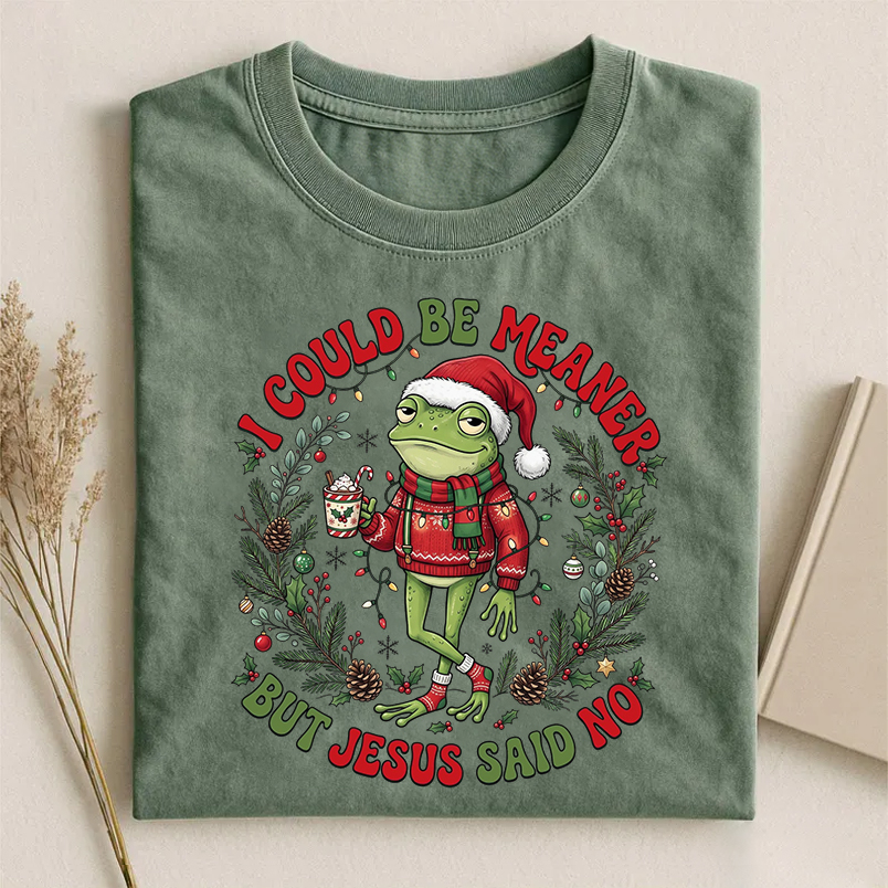 I Could Be Meaner But Jesus Said No T-shirt