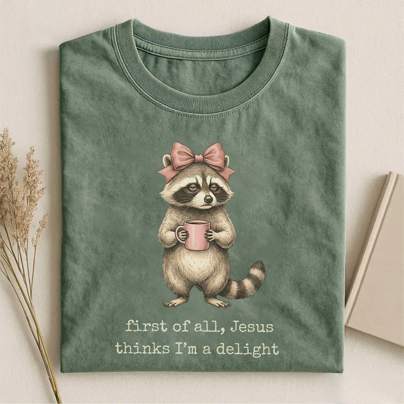 First Of All Jesus Thinks I'm A Delight T-shirt