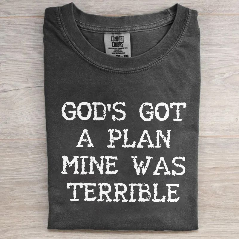 God's Got A Plan Mine Was Terrible T-shirt