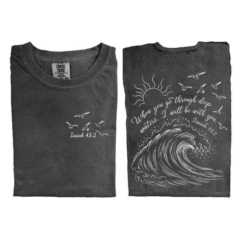 When You Go Through Deep Waters T-shirt