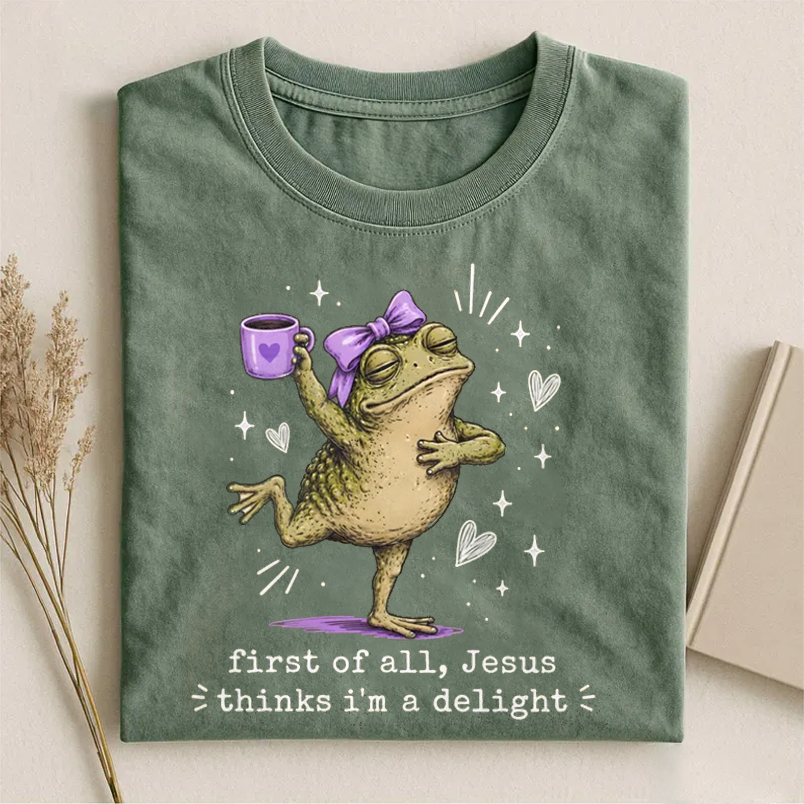 First Of All Jesus Thinks I'm A Delight T-shirt