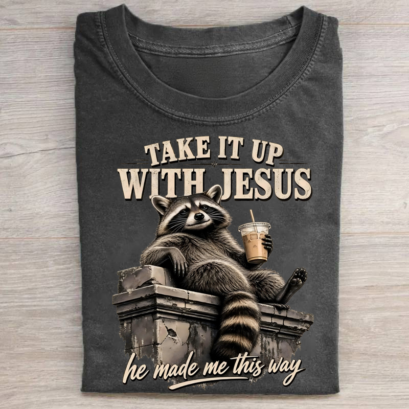 Take It Up With Jesus Raccoon T-shirt