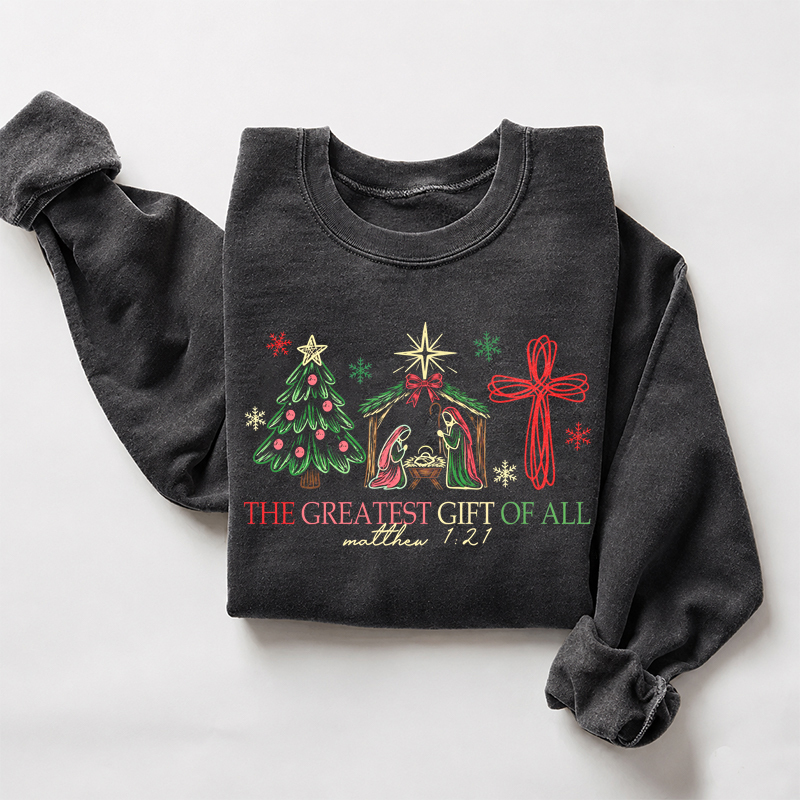 The Greatest Gift Of All Sweatshirt