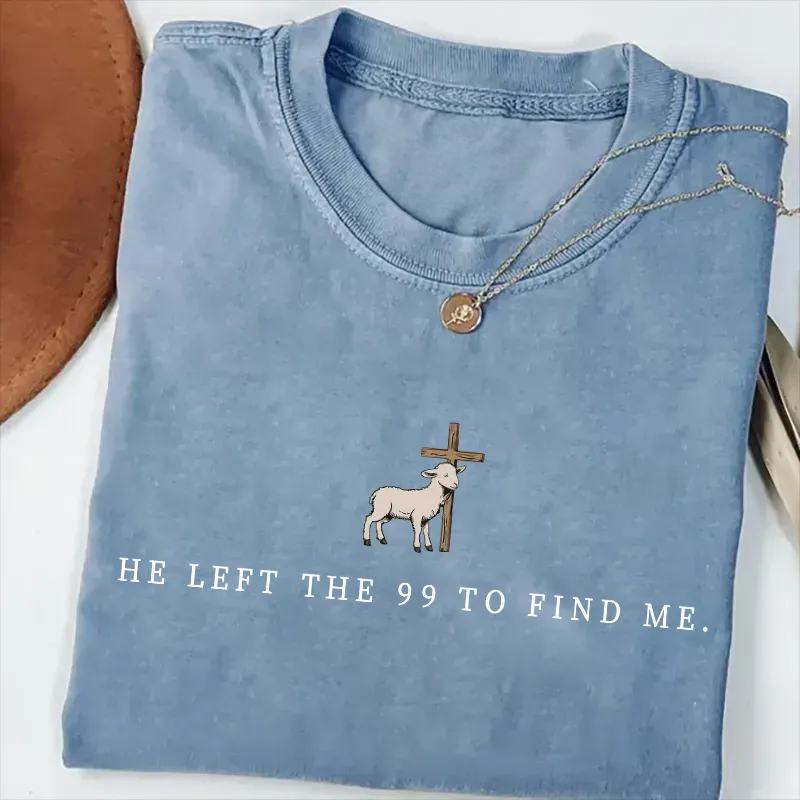 He Left the 99 to Find Me T-shirt