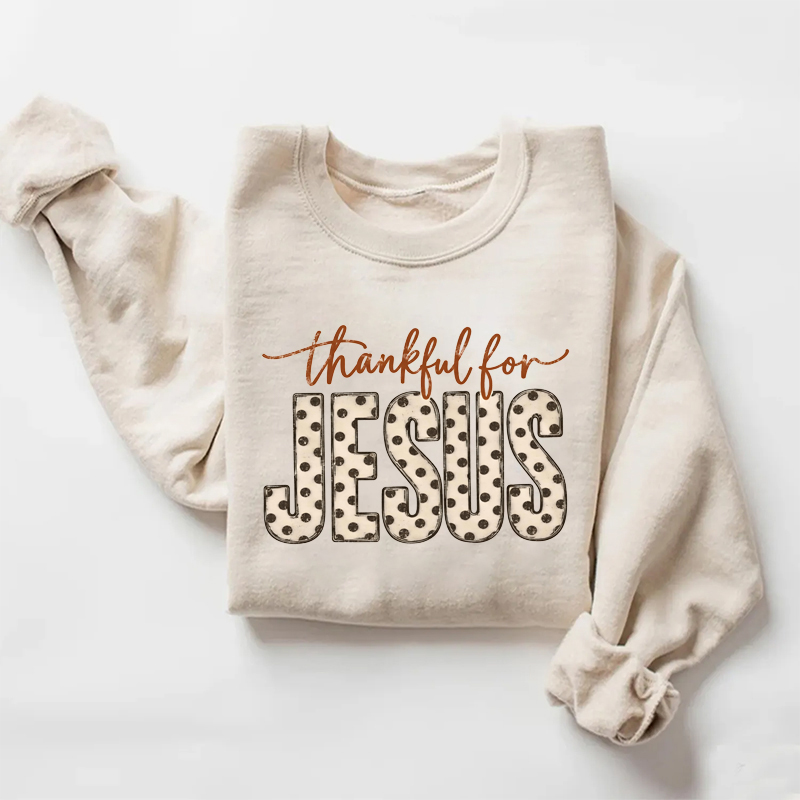 Thankful For Jesus Sweatshirt