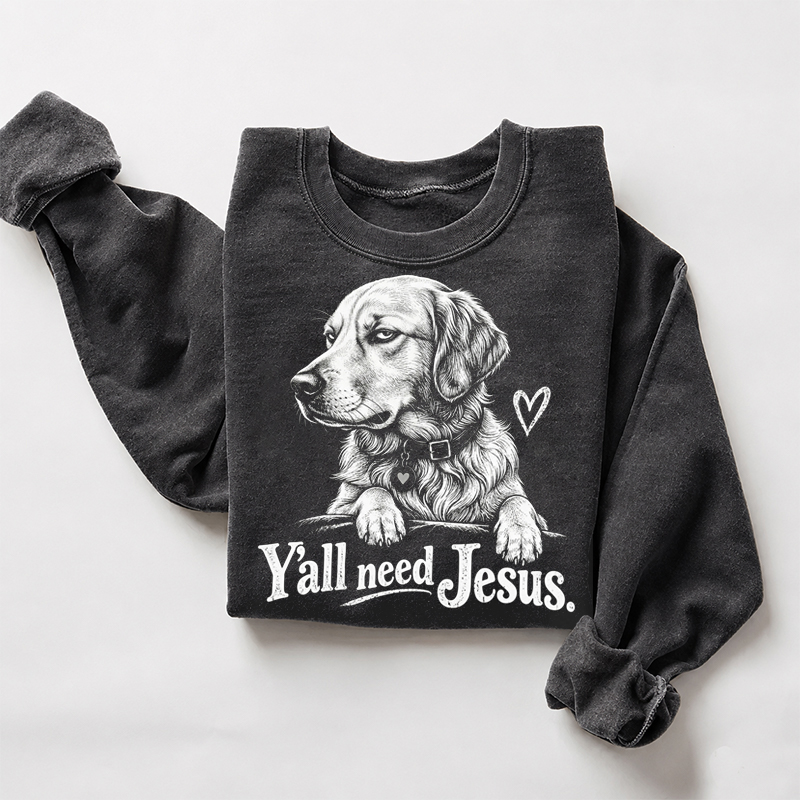 Labrador Retriever Y'all Need Jesus Sweatshirt
