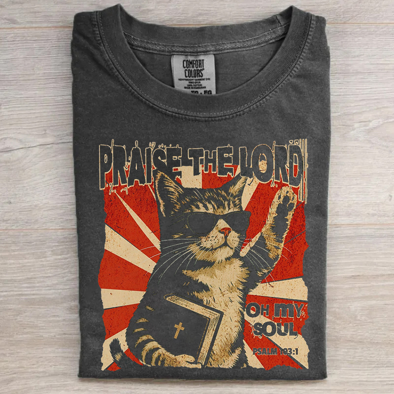 Praise The Lord Oh My Soul Funny Cat T-shirt