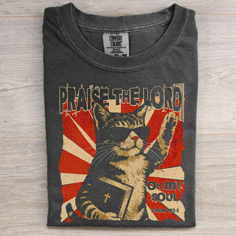 Praise The Lord Oh My Soul Funny Cat T-shirt