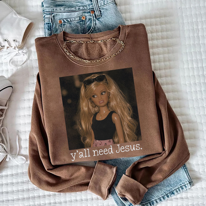 Ya'll Need Jesus Funny Barbie Doll Sweatshirt