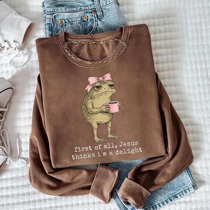 First of All Jesus Thinks I'm A Delight Frog Sweatshirt