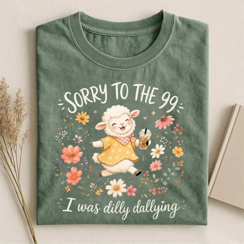 Sorry To The 99 I Was Dilly Dallying T-shirt