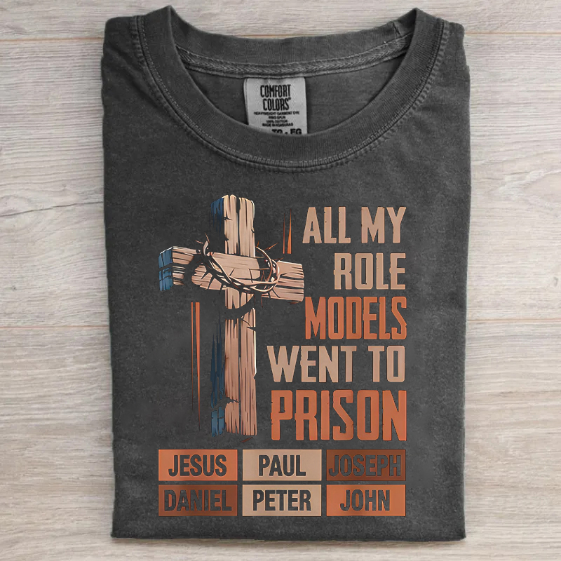 All My Role Models Went To Prison Religious T-shirt