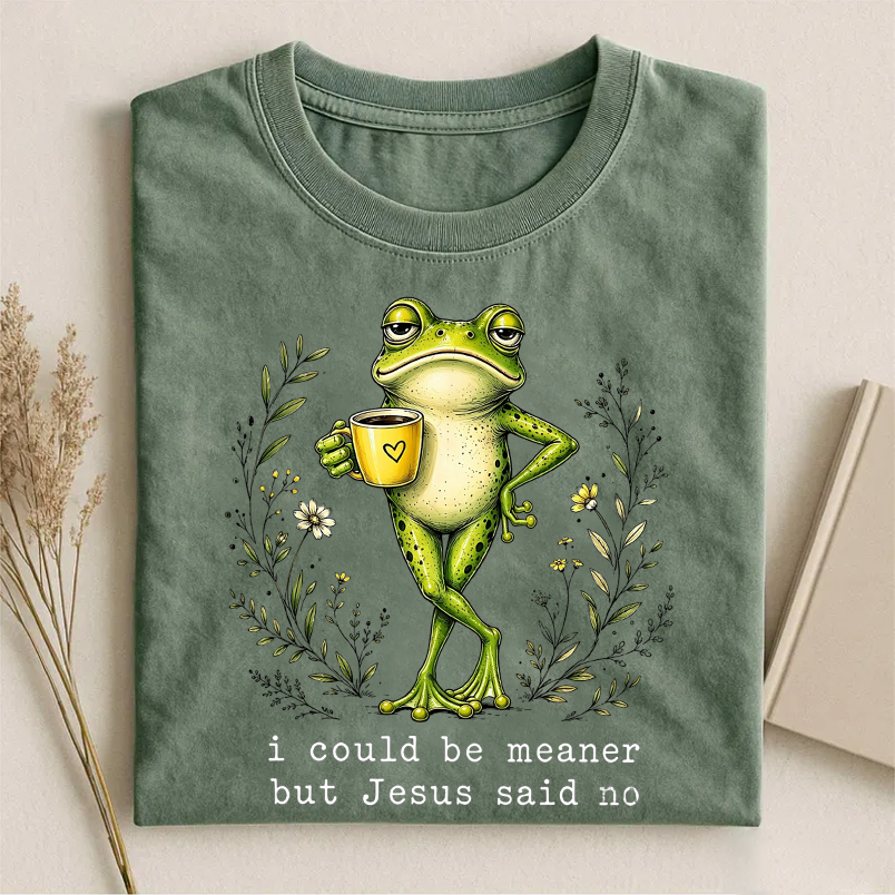 I Coult Be Meaner But Jesus Said No T-shirt