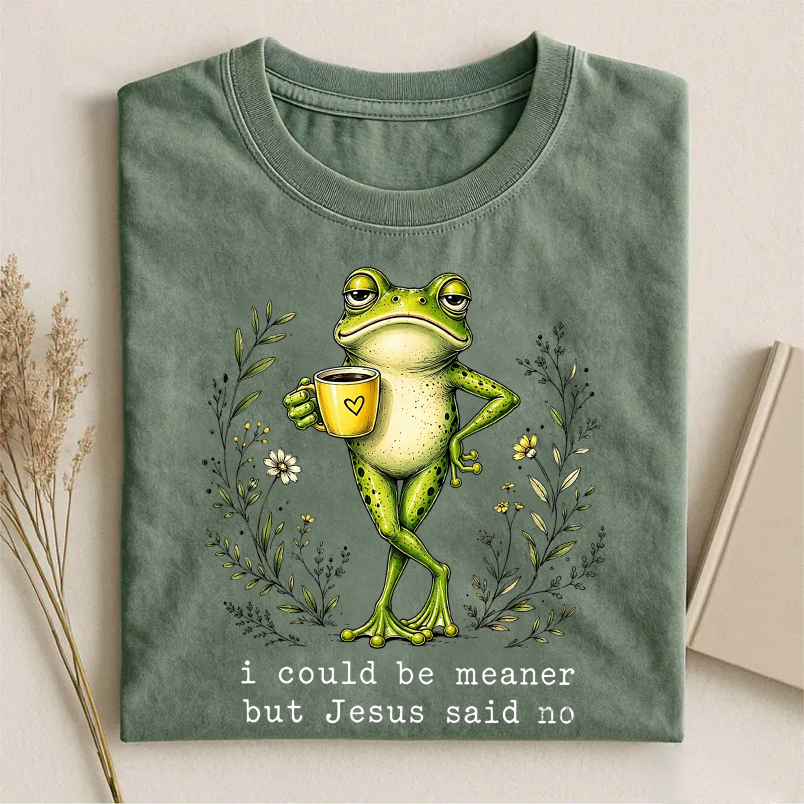 I Coult Be Meaner But Jesus Said No T-shirt