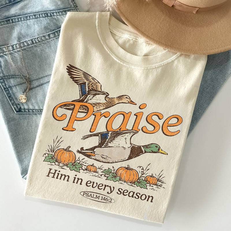 I Will Praise Him In Every Season T-shirt