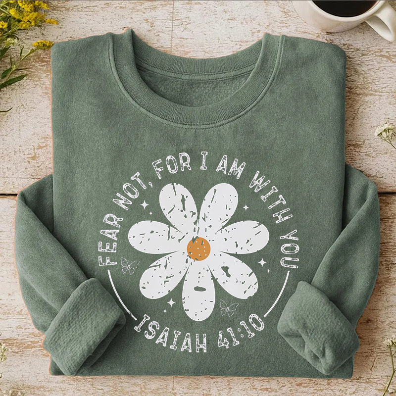 Fear Not For I Am With You Sweatshirt