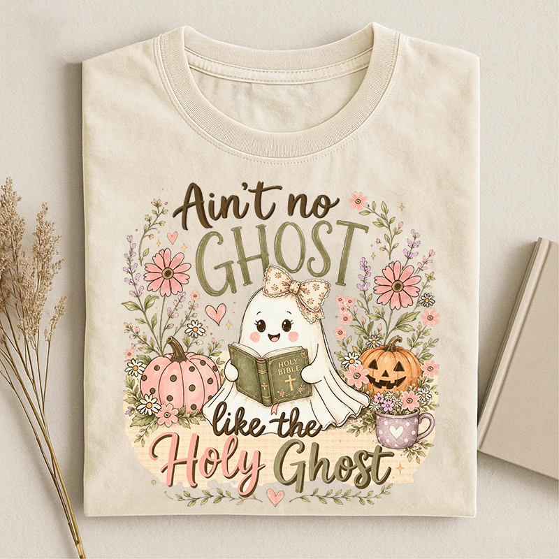 Ain't No Ghost Like The Holy Ghost T-shirt