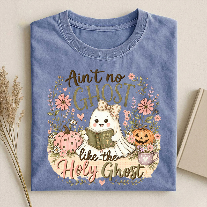 Ain't No Ghost Like The Holy Ghost T-shirt