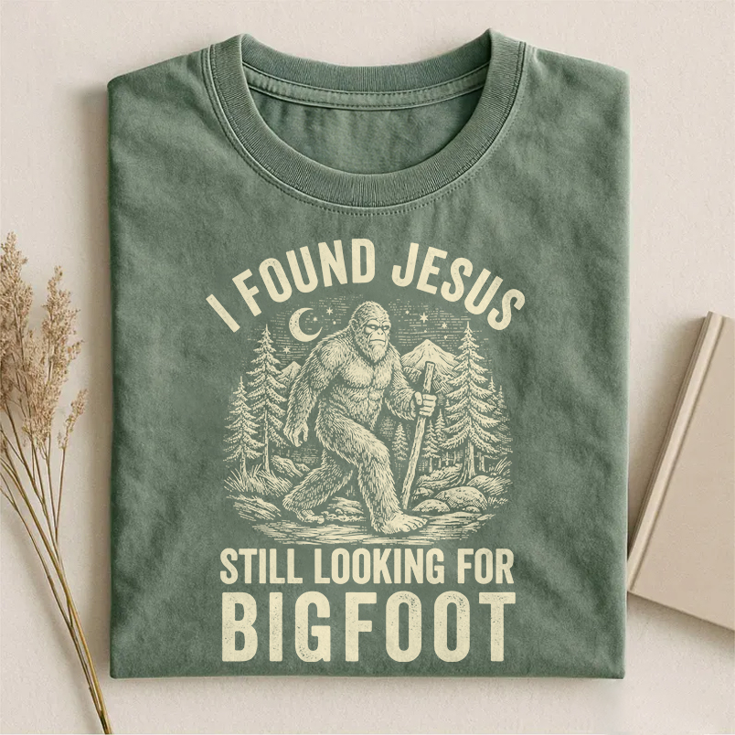 I Found Jesus Still Looking For Bigfoot T-shirt
