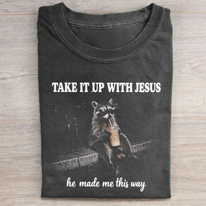 Take It Up With Jesus Funny Raccoon T-shirt