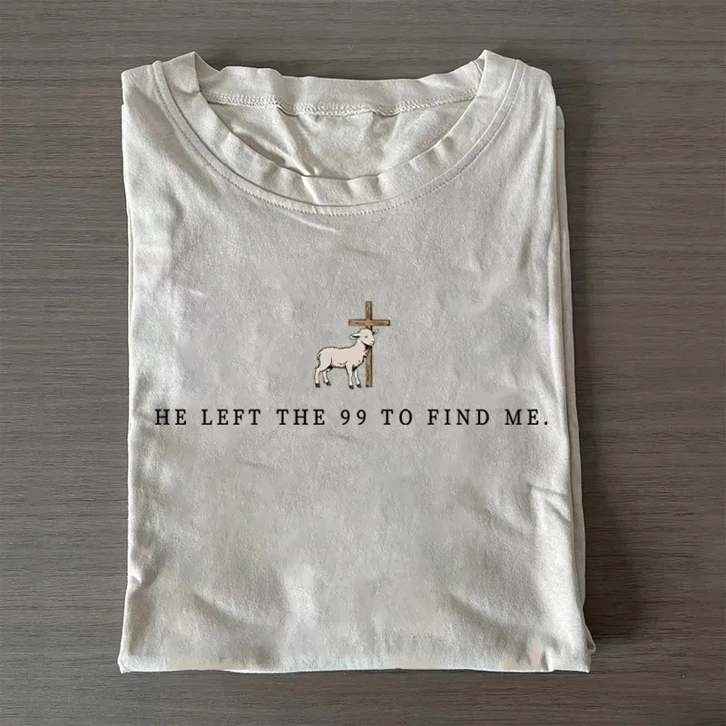 He Left the 99 to Find Me T-shirt