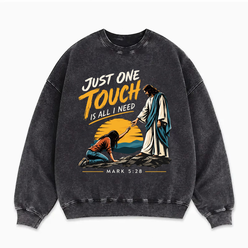 Just One Touch Is All Mark 5:28 Sweatshirt