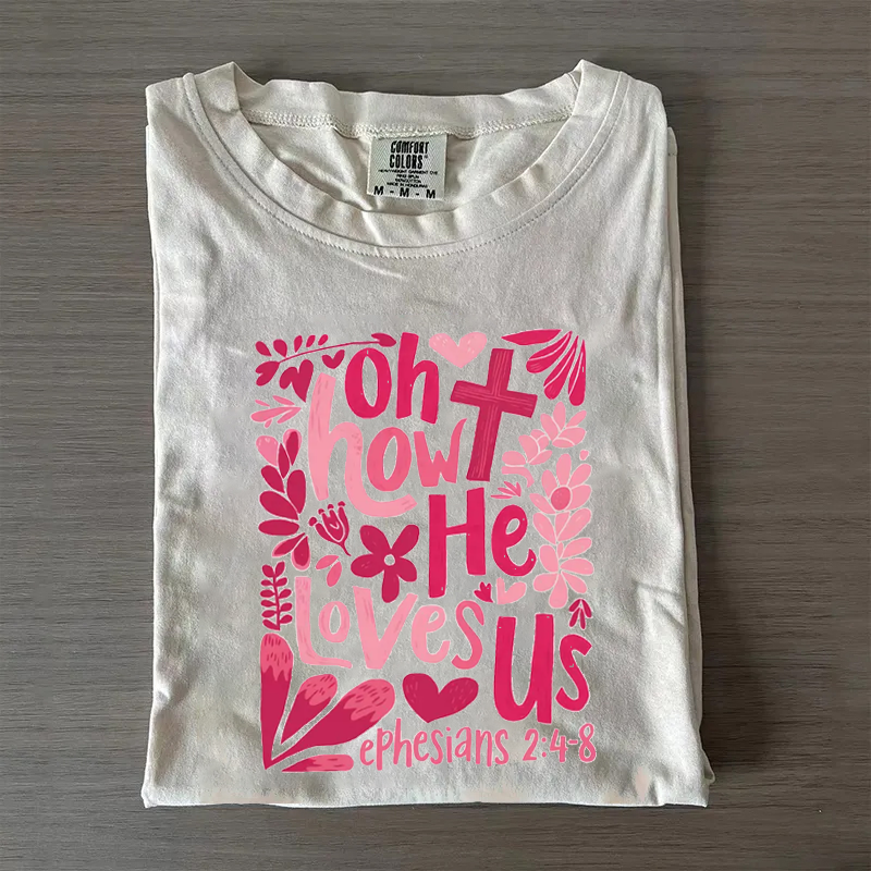 Oh how He Loves Us T-shirt