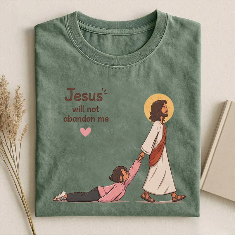 Jesus Will Not Abandon Me T-shirt