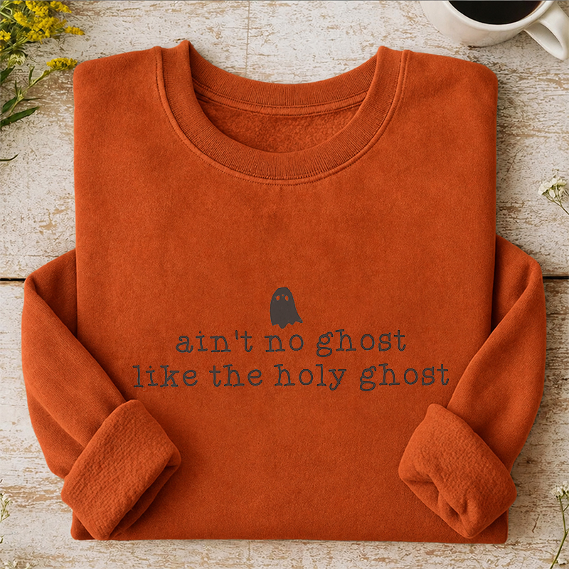Ain't No Ghost Like The Holy Ghost Sweatshirt