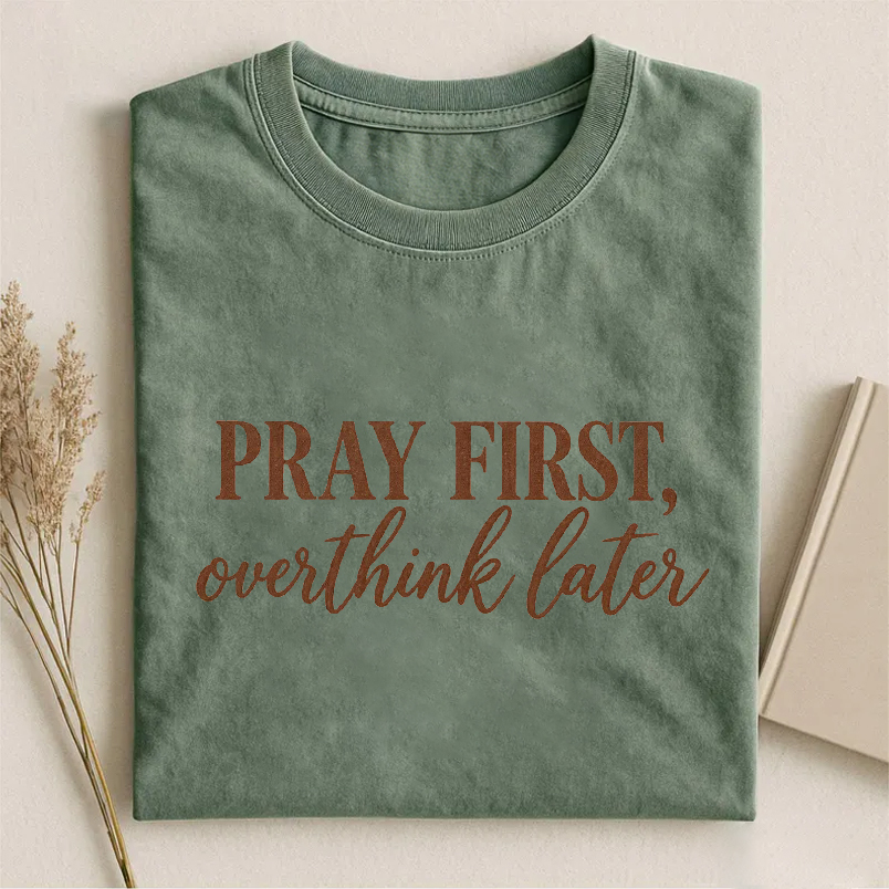 Pray First Overthink Later T-shirt