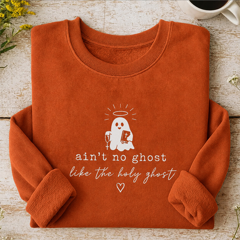 Aint No Ghost Like The Holy Ghost Sweatshirt