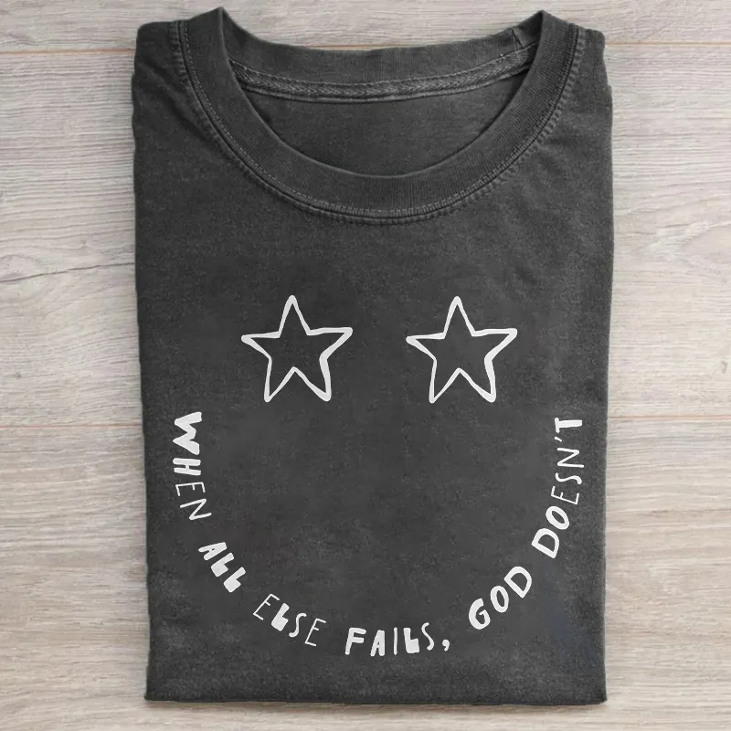 When All Else Fails God Doesn't T-shirt