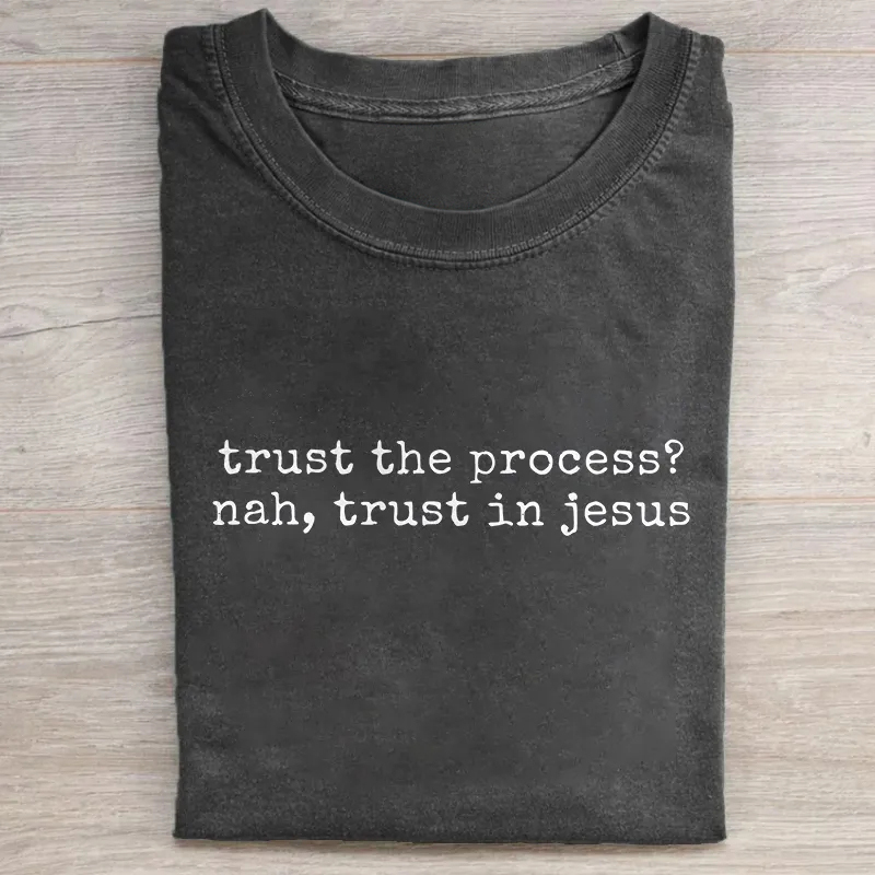 Trust The Process Nah Trust In Jesus T-shirt