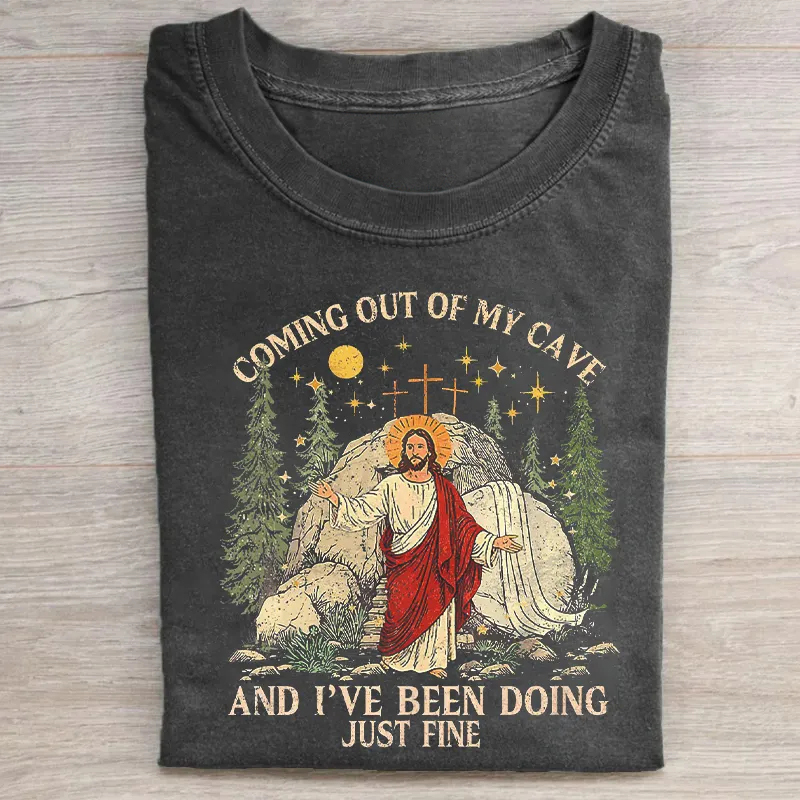 Coming Out Of My Cave And I've Been Doing Just Fine T-shirt