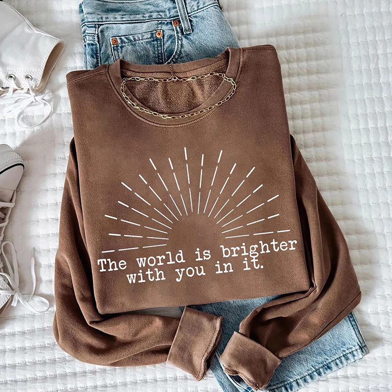 The World Is Brighter With You In It Sweatshirt