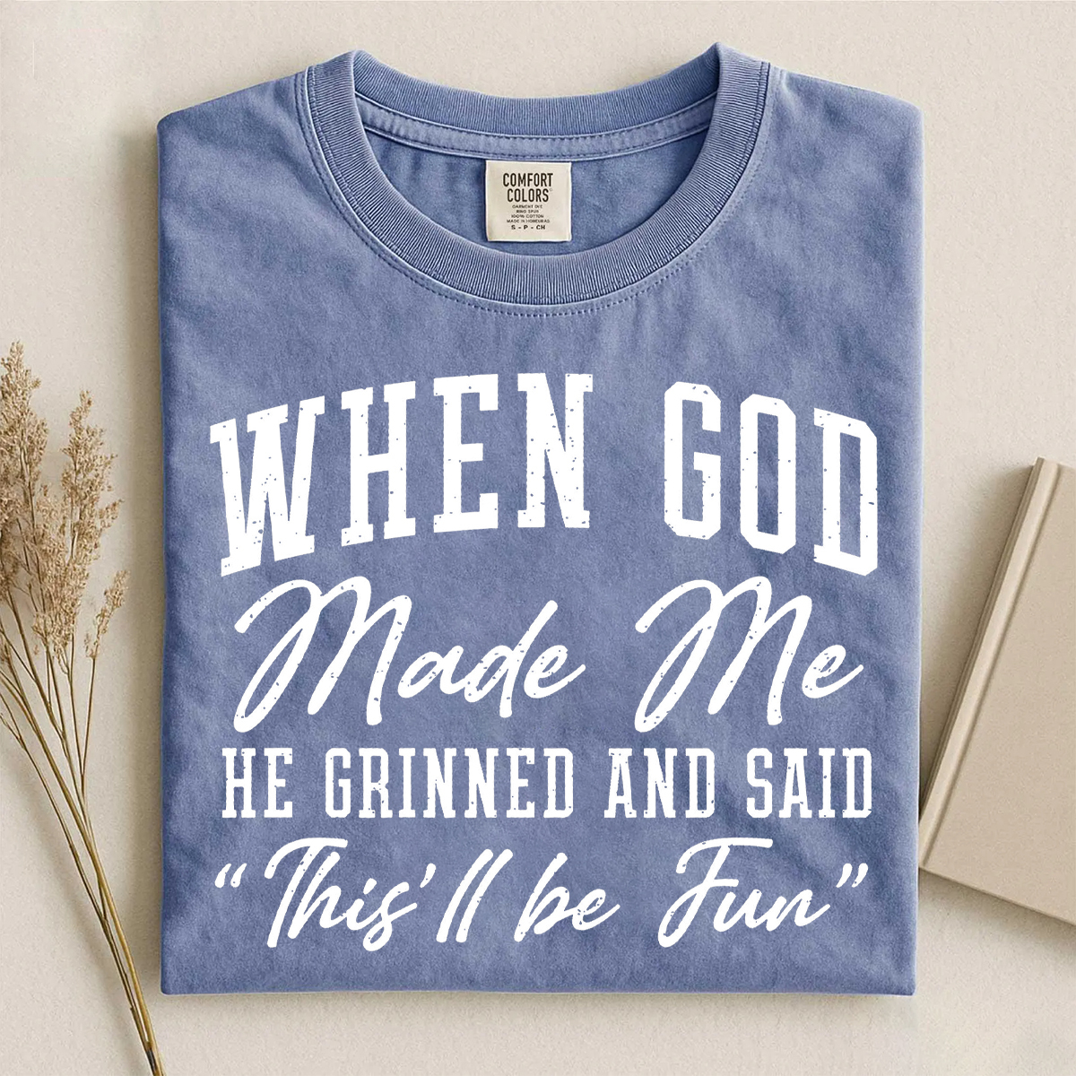When God Made Me He Grinned And Said This'll Be Fun T-shirt