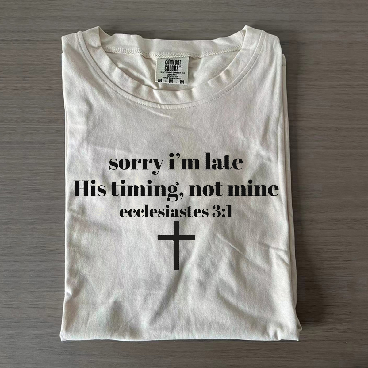 Sorry I’m Late His Timing Not Mine T-shirt