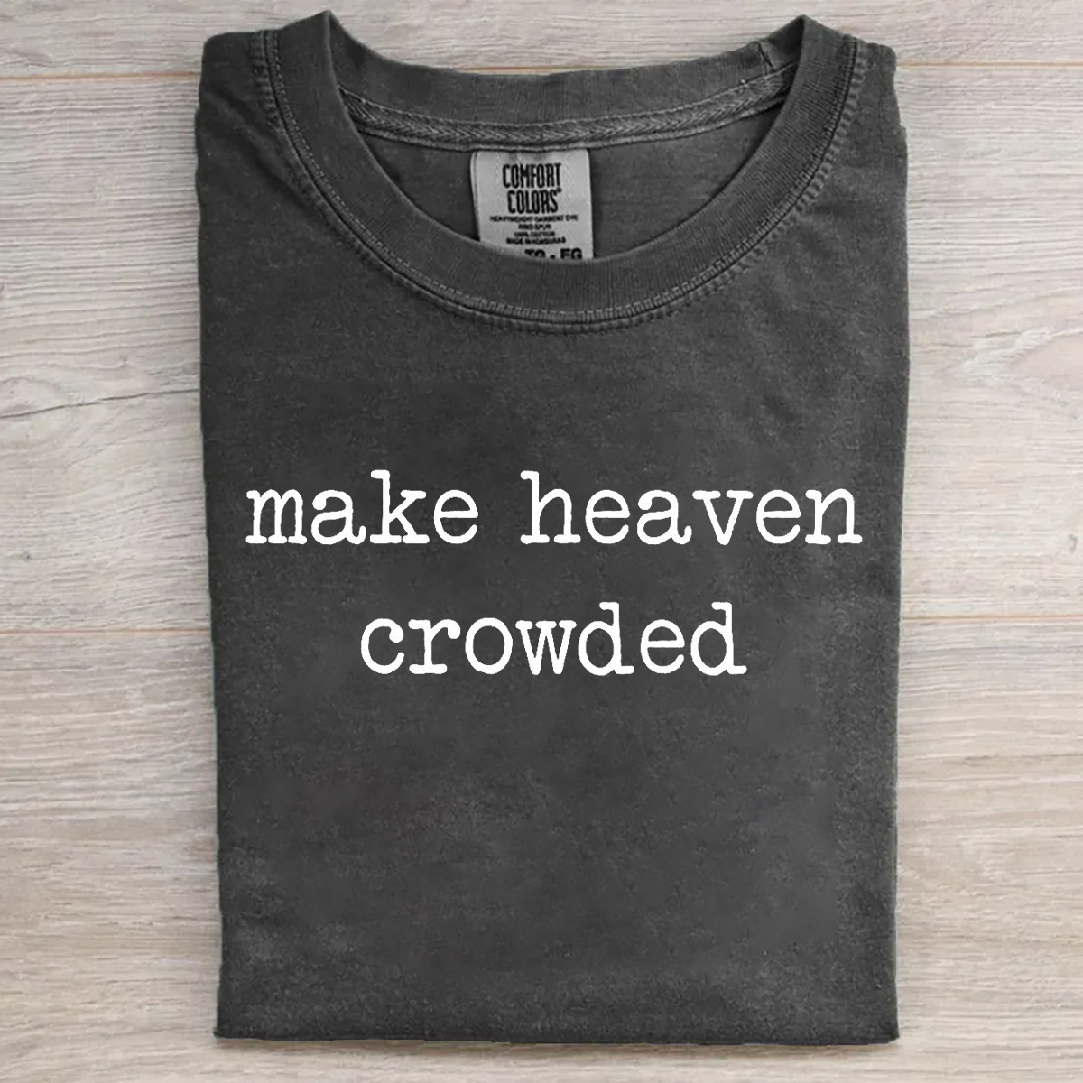 Make Heaven Crowded T-shirt