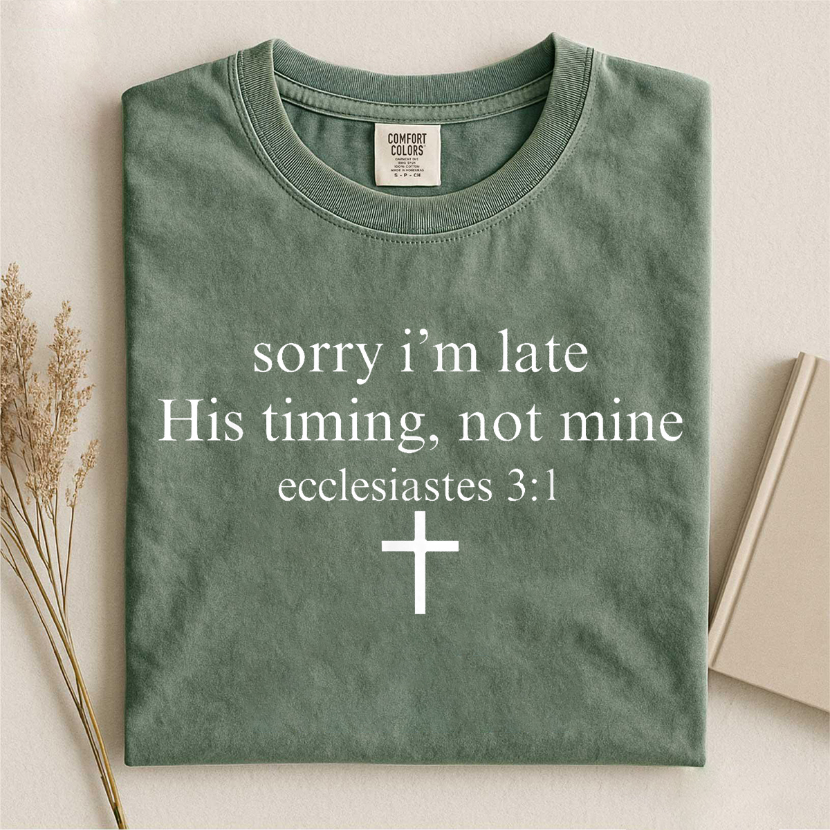 Sorry I’m Late His Timing Not Mine T-shirt