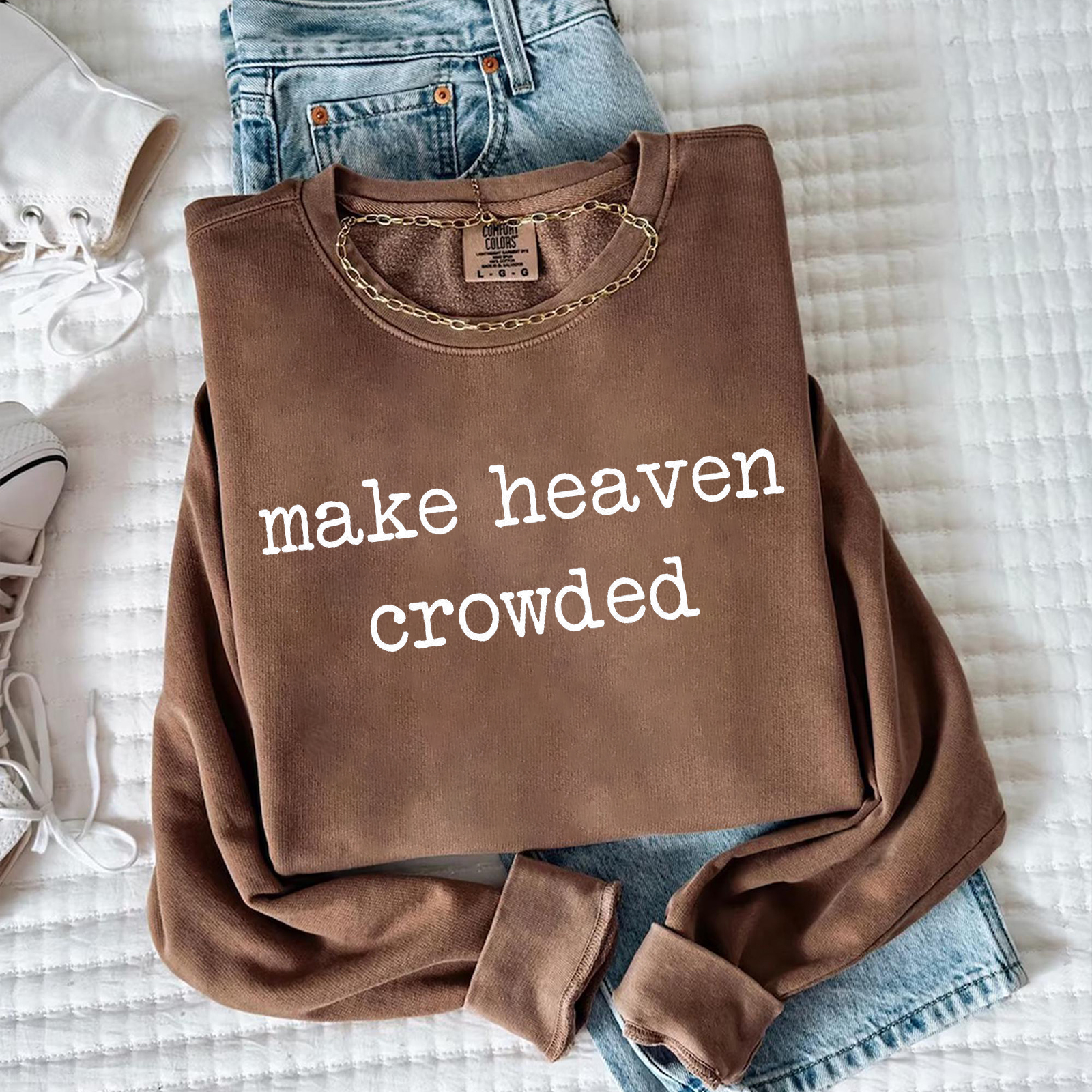 Make Heaven Crowded Sweatshirt