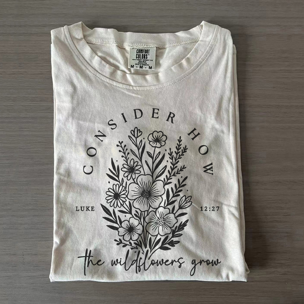 Consider How The Wildflowers Grow T-shirt