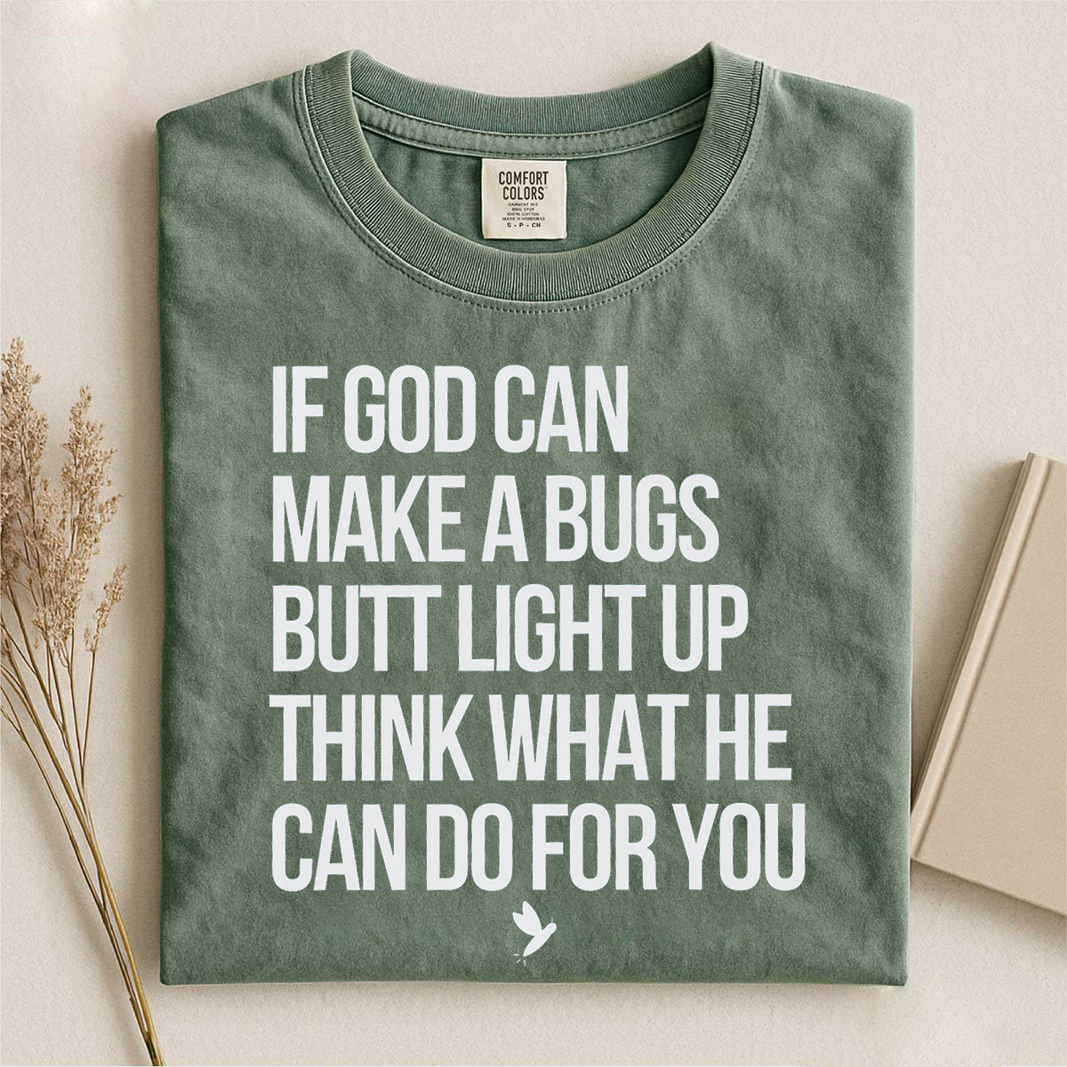 If God Can Make A Bugs Butt Light Up Think What He Can Do For You T-shirt